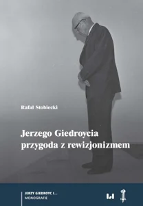 Jerzego Giedroycia przygoda z rewizjonizmem Jerzego Giedroycia przygoda z rewizjonizmem