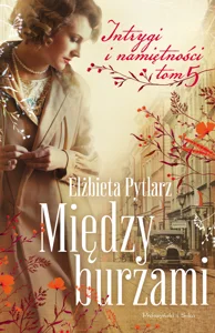 Między burzami Intrygi i namiętności Tom 5