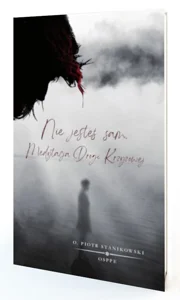 Nie jesteś sam. Medytacja Drogi Krzyżowej Nie jesteś sam. Medytacja Drogi Krzyżowej