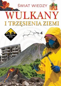 Wulkany i trzęsienia ziemi Świat wiedzy
