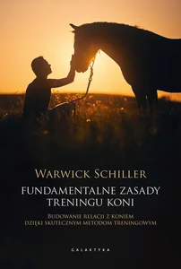 Fundamentalne zasady treningu koni Budowanie relacji z koniem dzięki skutecznym metodom treningowym