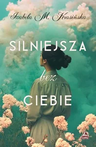 Silniejsza bez ciebie Silniejsza bez ciebie