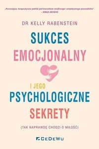 Sukces emocjonalny i jego psychologiczne sekrety (tak naprawdę chodzi o miłość) Sukces emocjonalny i jego psychologiczne sekrety (tak naprawdę chodzi o miłość)