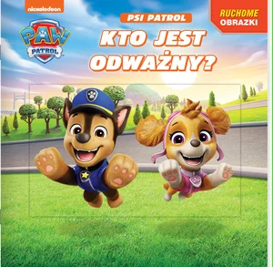 Psi Patrol. Ruchome obrazki. Kto jest odważny? Psi Patrol. Ruchome obrazki. Kto jest odważny?