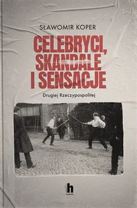 Celebryci, skandale i sensacje II Rzeczypospolitej
