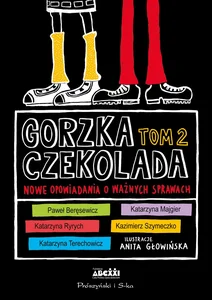 Gorzka czekolada Tom 2 Nowe opowiadania o ważnych sprawach Gorzka czekolada Tom 2 Nowe opowiadania o ważnych sprawach