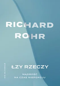 Łzy rzeczy Mądrość na czas niepokoju Łzy rzeczy Mądrość na czas niepokoju