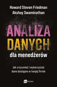 Analiza danych dla menedżerów Jak zrozumieć i wykorzystać dane dostępne w twojej firmie