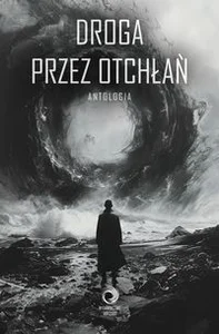 Droga przez Otchłań Antologia