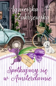 Spotkajmy się w Amsterdamie Saga amsterdamska Tom 4
