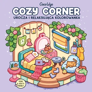Cozy Corner Urocza i relaksująca kolorowanka Cozy Corner Urocza i relaksująca kolorowanka
