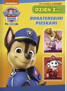 Psi Patrol. Dzień z Bohaterskimi pieskami Psi Patrol. Dzień z Bohaterskimi pieskami