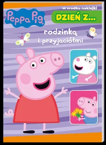 Peppa pig. Dzień z… Rodzinką i przyjaciółmi