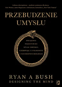 Przebudzenie umysłu Osiągnij pozytywny stan umysłu czerpiąc z filozofii i neuropsychologii