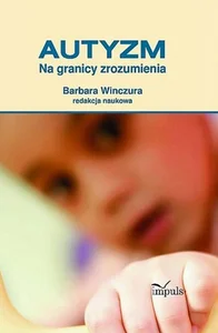Autyzm Na granicy zrozumienia