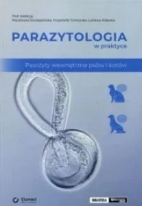 Parazytologia w praktyce. Pasożyty wewnętrzne...
