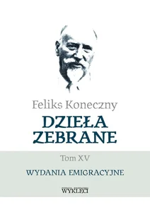 Feliks Koneczny Dzieła zebrane Tom XV Wydania emigracyjne