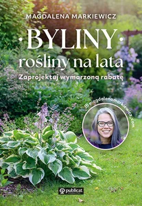 Byliny rośliny na lata Zaprojektuj wymarzoną rabatę