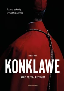 Konklawe Między polityką a rytuałem Między polityką a rytuałem