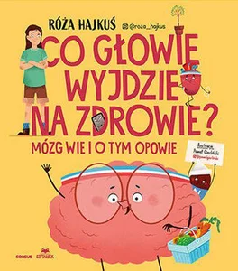 Co głowie wyjdzie na zdrowie? Mózg wie i o tym opowie