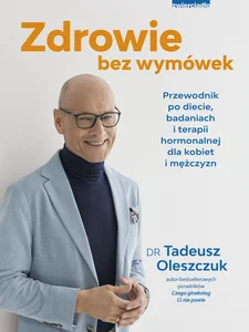 Zdrowie bez wymówek Przewodnik po diecie, badaniach i terapii hormonalnej dla kobiet i mężczyzn