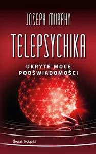 Telepsychika. Ukryte moce podświadomości (wydanie pocketowe) Telepsychika. Ukryte moce podświadomości (wydanie pocketowe)
