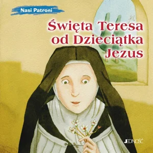 Święta Teresa od Dzieciątka Jezus Święta Teresa od Dzieciątka Jezus