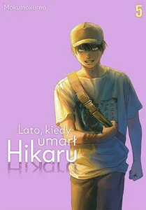 Lato, kiedy umarł Hikaru. Tom 5 Lato, kiedy umarł Hikaru. Tom 5