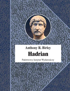 Hadrian Cesarz niestrudzony