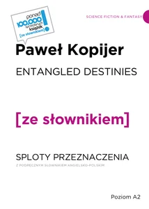 Entangled Destines Sloty przeznaczenia z podręcznym słownikiem angielsko-polskim Entangled Destines Sloty przeznaczenia z podręcznym słownikiem angielsko-polskim