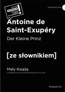Der Kleine Prinz / Mały Książę z podręcznym słownikiem niemiecko-polskim Der Kleine Prinz / Mały Książę z podręcznym słownikiem niemiecko-polskim