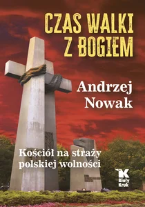 Czas walki z Bogiem Kościół na straży polskiej wolności
