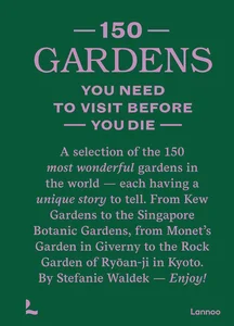 150 Gardens You Need to Visit Before You Die wer. angielska