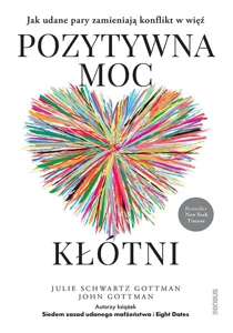 Pozytywna moc kłótni Jak udane pary zamieniają konflikt w więź