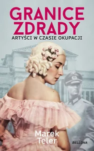 Granice zdrady Artyści w czasie okupacji