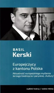 Europejczycy z kantonu Polska. Aktualność europejskiego myślenia Jerzego Giedroycia i paryskiej "Kultury"