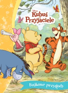 Bajkowe przygody. Disney Kubuś i Przyjaciele Bajkowe przygody. Disney Kubuś i Przyjaciele