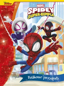 Bajkowe przygody. Marvel Spidey i Super-kumple Bajkowe przygody. Marvel Spidey i Super-kumple