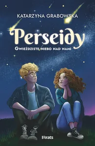 Gwieździste niebo nad nami. Tom 1: Perseidy Perseidy Gwieździste niebo nad nami. Tom 1: Perseidy Perseidy