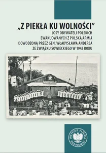 „Z piekła ku wolności Losy obywateli polskich ewakuowanych z polską armią dowodzoną przez gen. Władysława Andersa ze Związ „Z piekła ku wolności Losy obywateli polskich ewakuowanych z polską armią dowodzoną przez gen. Władysława Andersa ze Związ