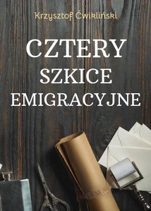 Cztery szkice emigracyjne Cztery szkice emigracyjne
