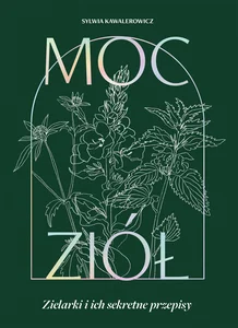 Moc ziół Zielarki i ich sekretne przepisy