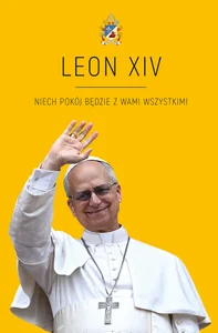 LEON XIV Niech pokój będzie z Wami wszystkimi