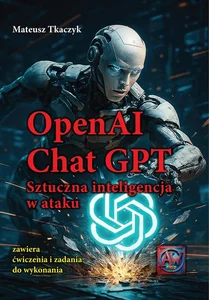 OpenAI Chat GPT Sztuczna inteligencja w ataku zawiera ćwiczenia i zadania do wykonania