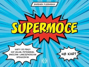 Supermoce Karty do pracy nad celami, potrzebami, emocjami i umiejętnościami społecznymi