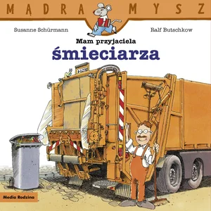 Mądra Mysz Mam przyjaciela śmieciarza