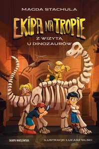 Ekipa na tropie Z wizytą u dinozaurów