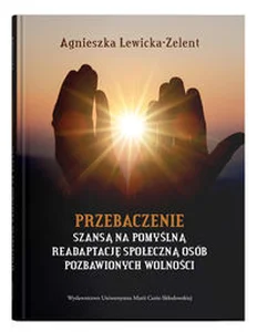 Przebaczenie szansą na pomyślną readaptację społeczną osób pozbawionych wolności