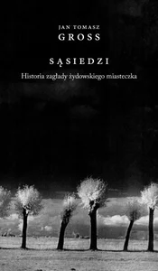 Sąsiedzi Historia zagłady żydowskiego miasteczka