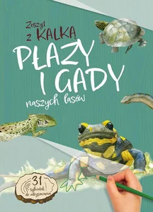 Płazy i gady naszych lasów Zeszyt z kalką